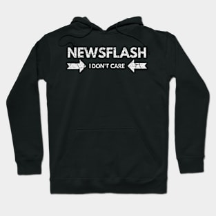 Newsflash I Don't Care Hoodie